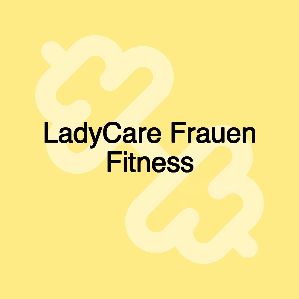 LadyCare Frauen Fitness