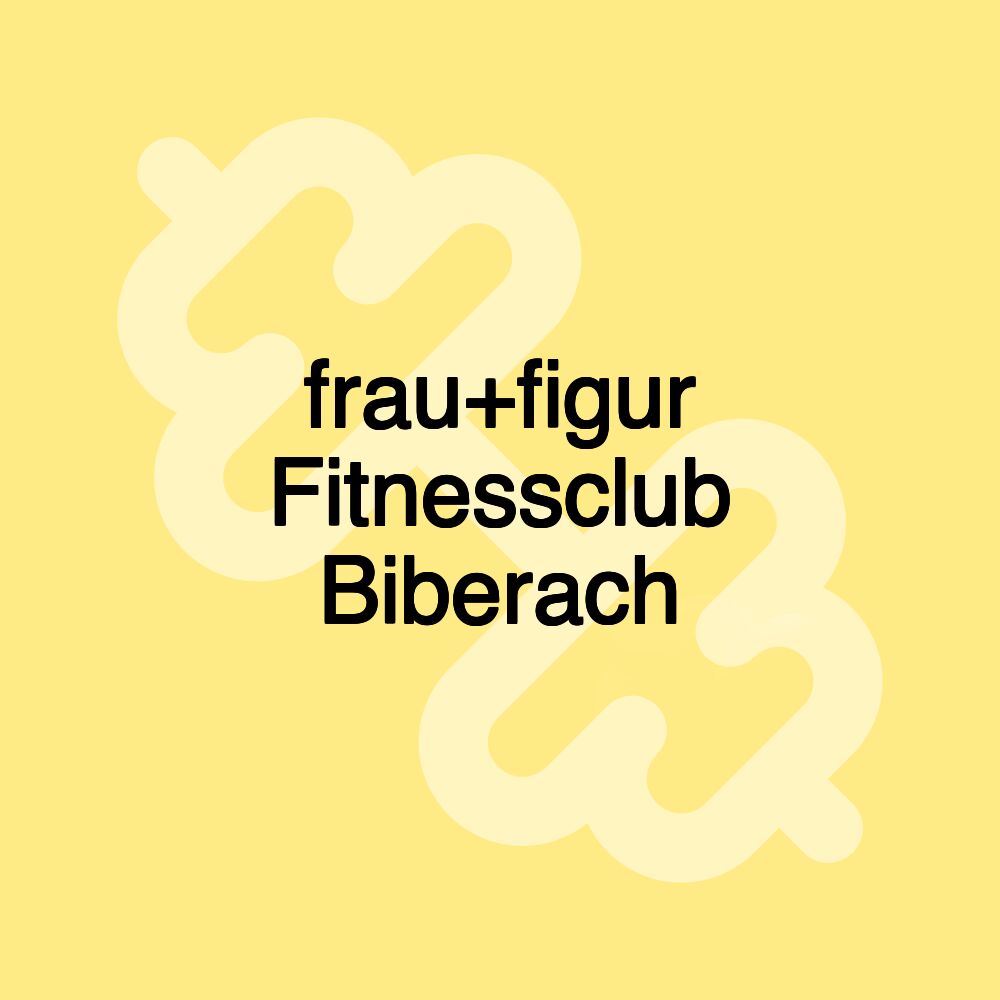 frau+figur Fitnessclub Biberach