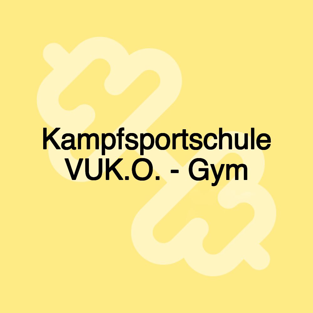 Kampfsportschule VUK.O. - Gym