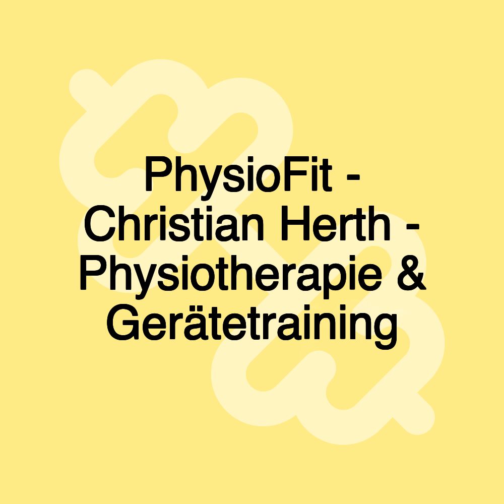 PhysioFit - Christian Herth - Physiotherapie & Gerätetraining