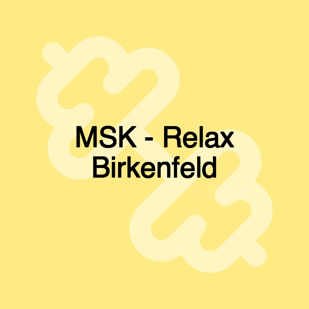 MSK - Relax Birkenfeld