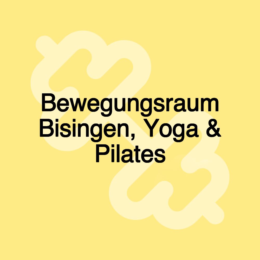 Bewegungsraum Bisingen, Yoga & Pilates