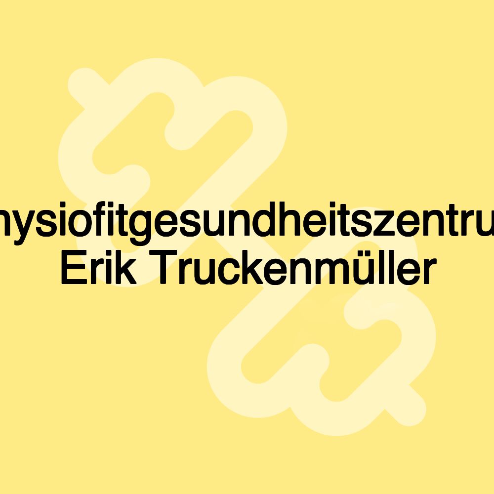 Physiofitgesundheitszentrum Erik Truckenmüller