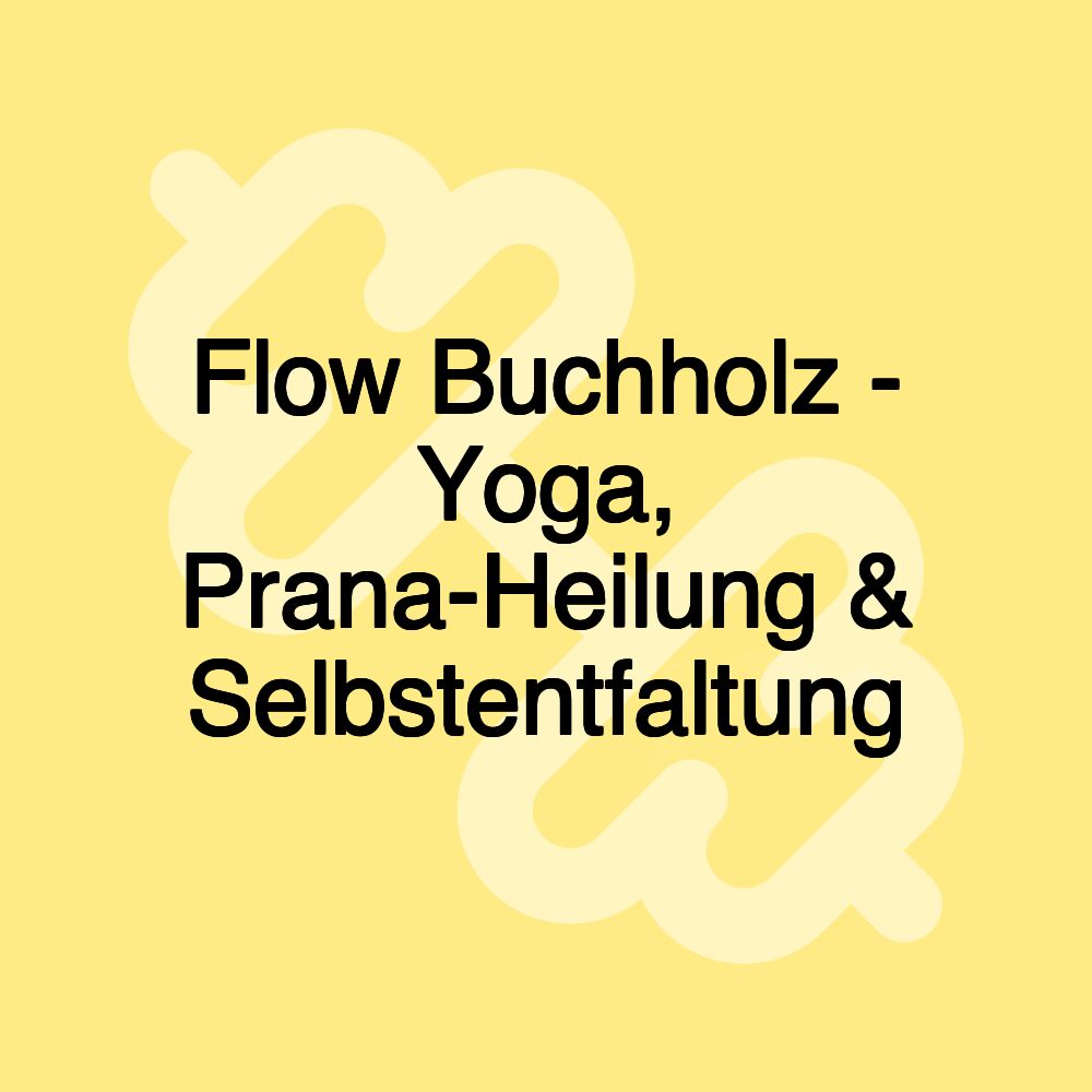 Flow Buchholz - Yoga, Prana-Heilung & Selbstentfaltung