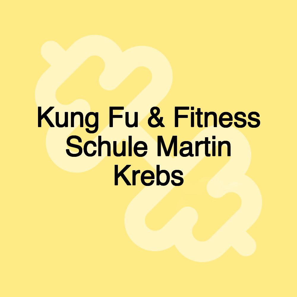 Kung Fu & Fitness Schule Martin Krebs