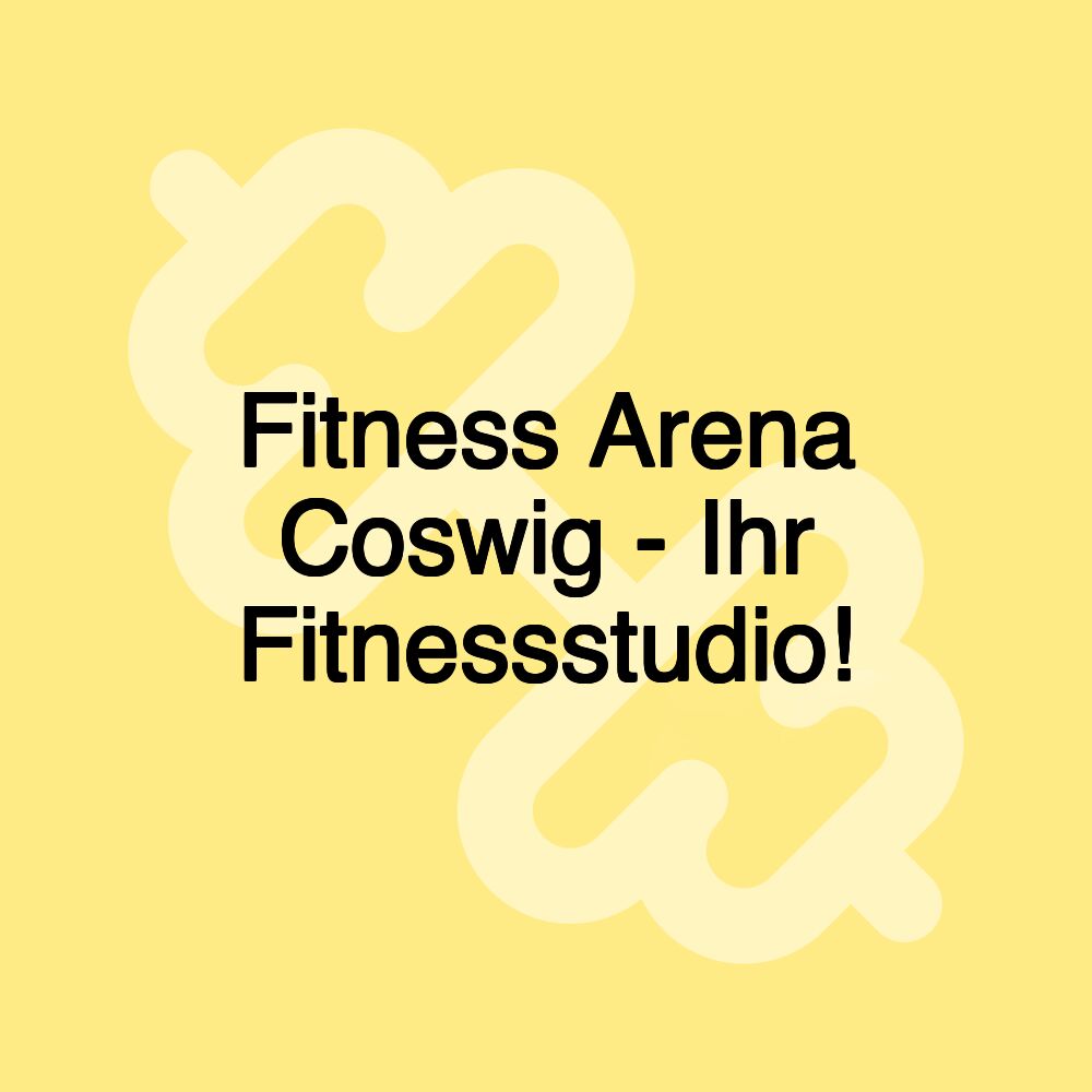 Fitness Arena Coswig - Ihr Fitnessstudio!