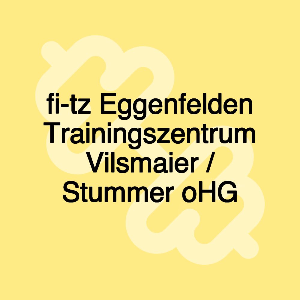 fi-tz Eggenfelden Trainingszentrum Vilsmaier / Stummer oHG