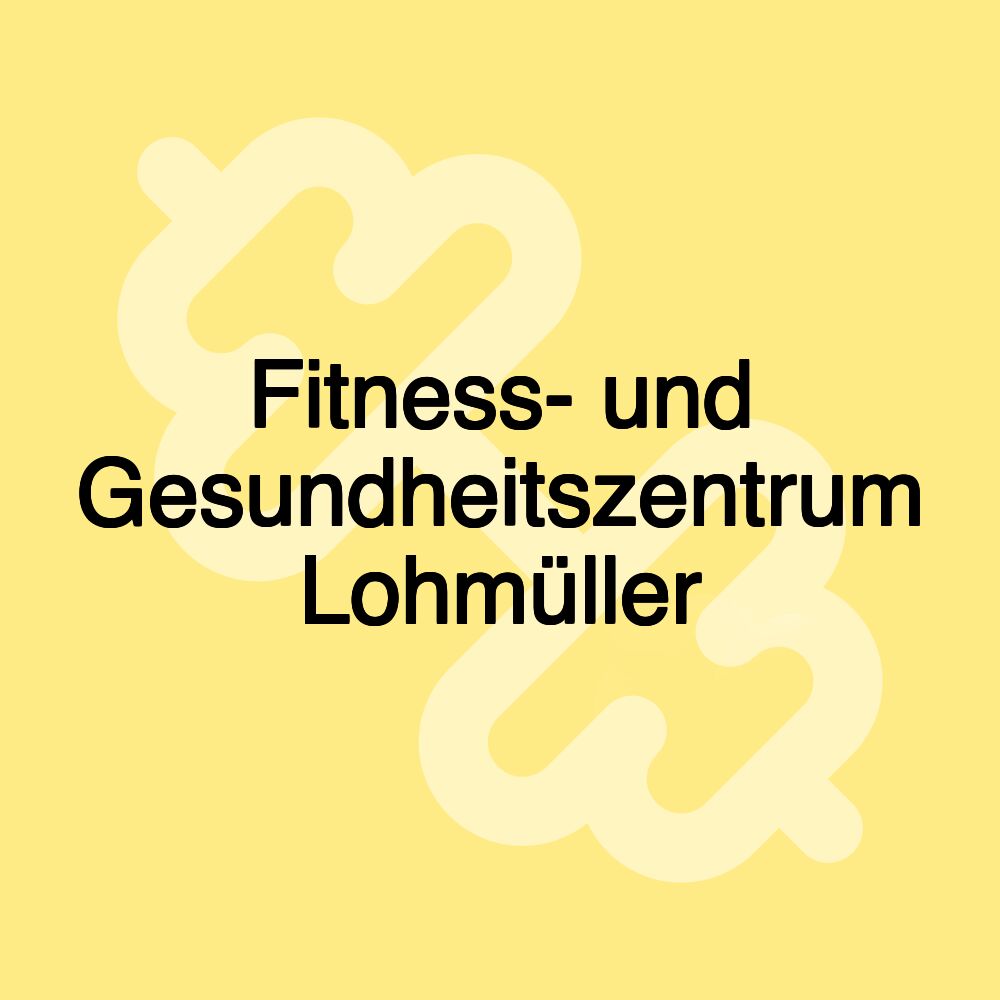 Fitness- und Gesundheitszentrum Lohmüller