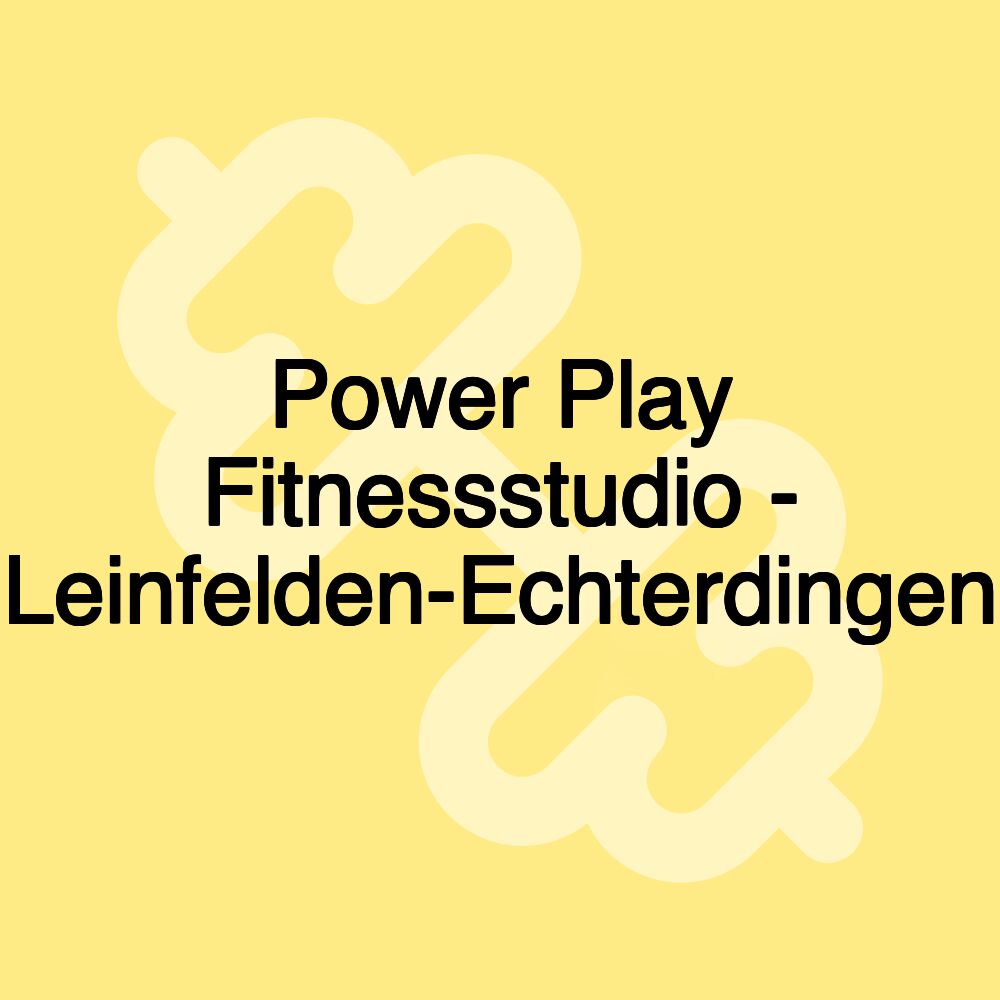 Power Play Fitnessstudio - Leinfelden-Echterdingen