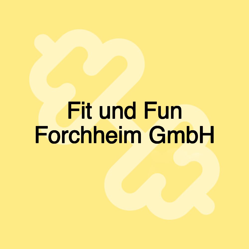 Fit und Fun Forchheim GmbH