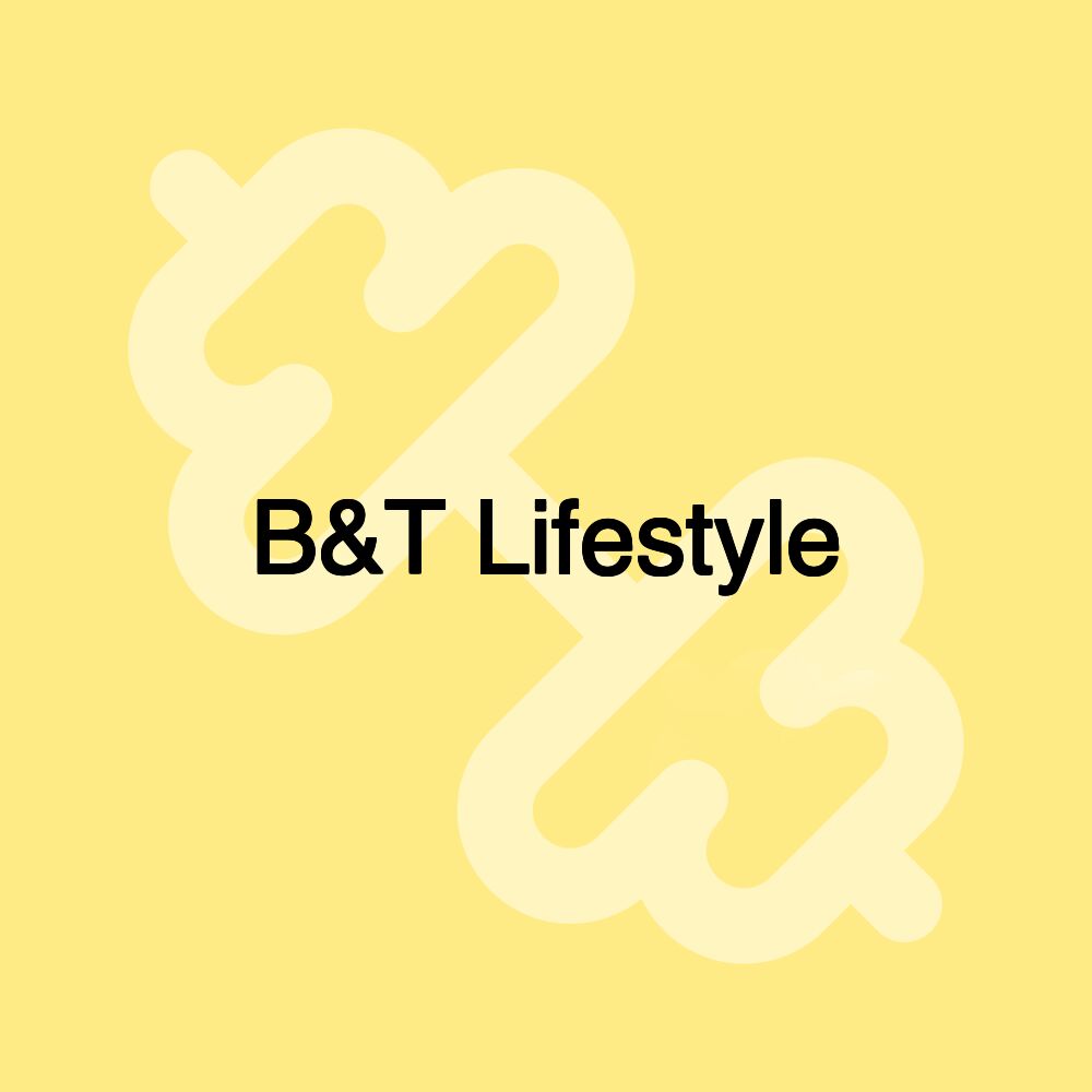 B&T Lifestyle