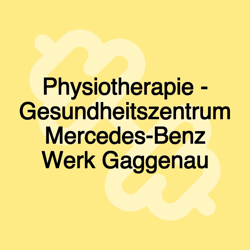 Physiotherapie - Gesundheitszentrum Mercedes-Benz Werk Gaggenau