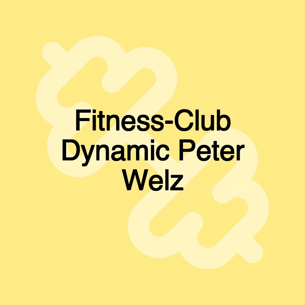 Fitness-Club Dynamic Peter Welz