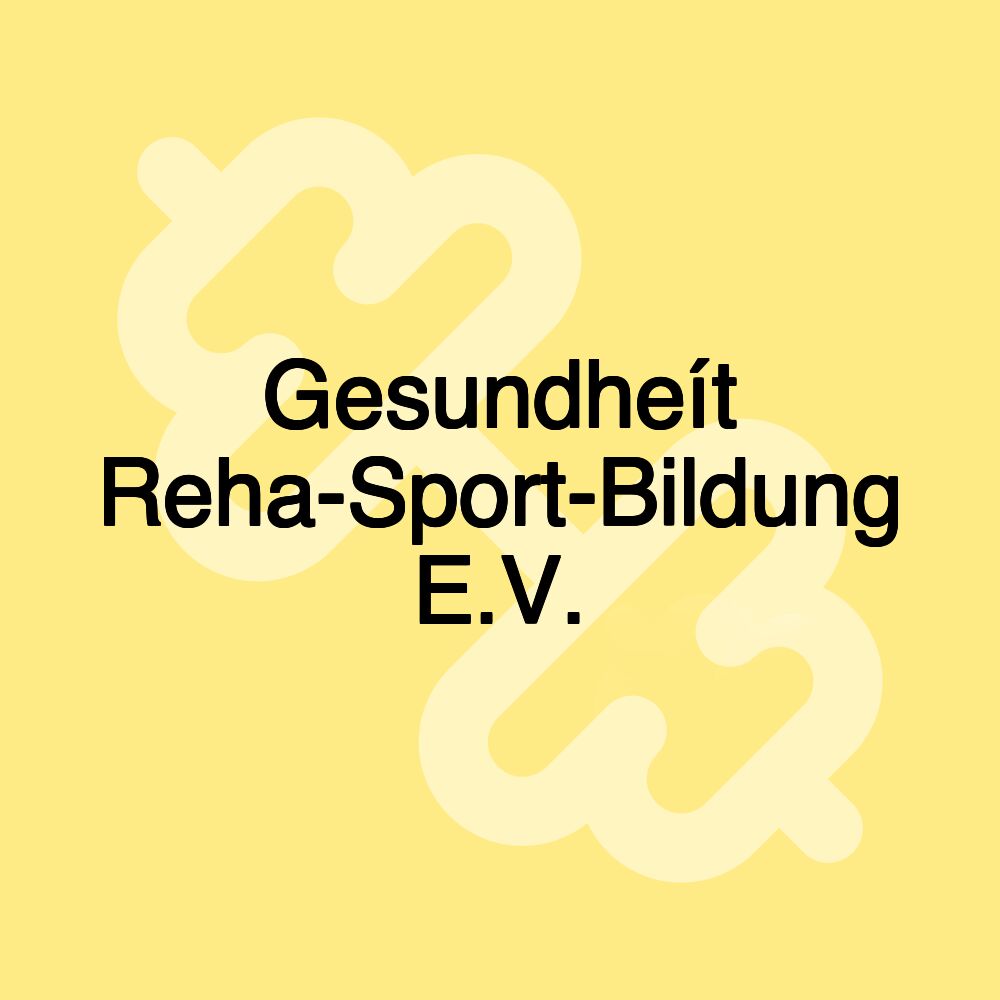 Gesundheít Reha-Sport-Bildung E.V.