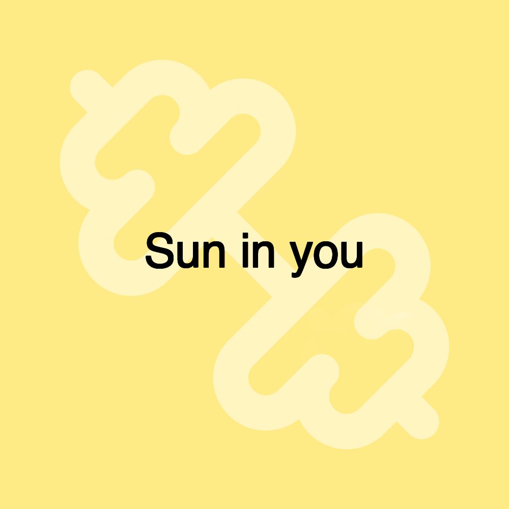 Sun in you