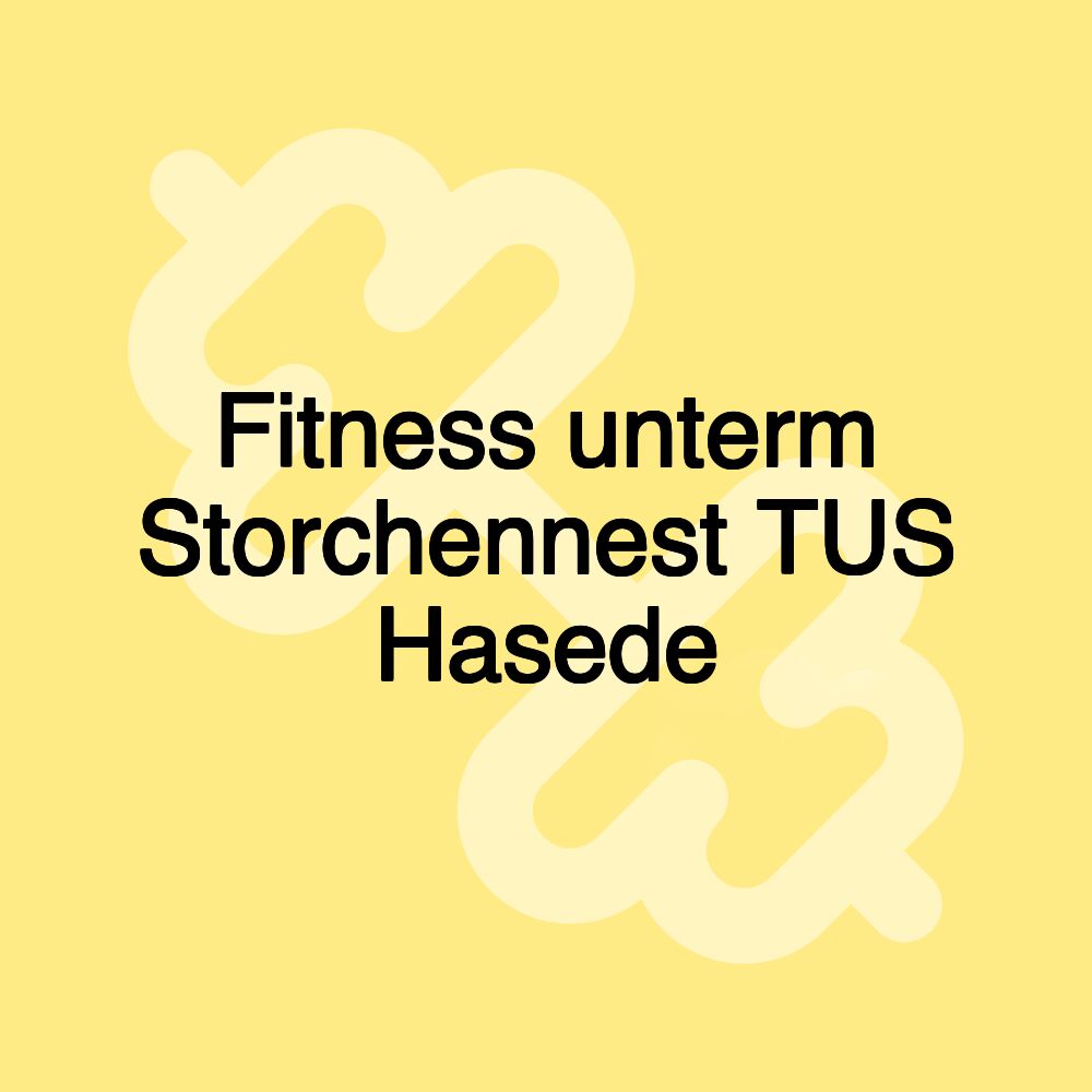 Fitness unterm Storchennest TUS Hasede