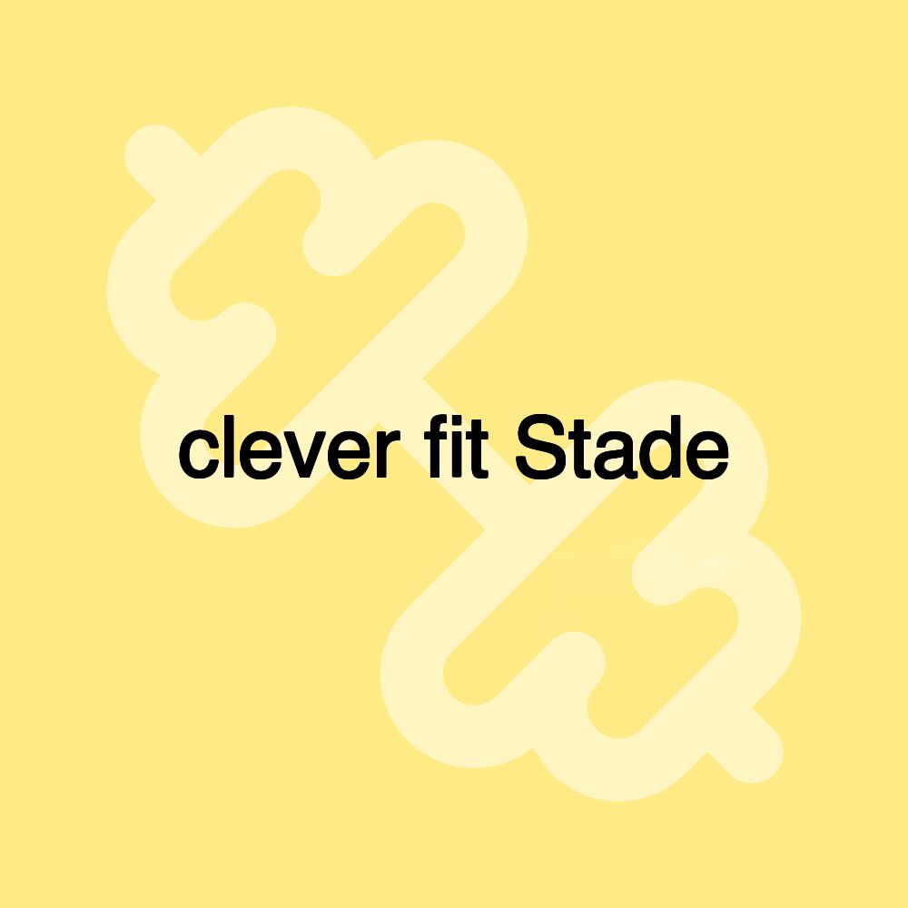 clever fit Stade