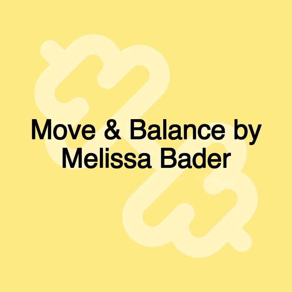 Move & Balance by Melissa Bader