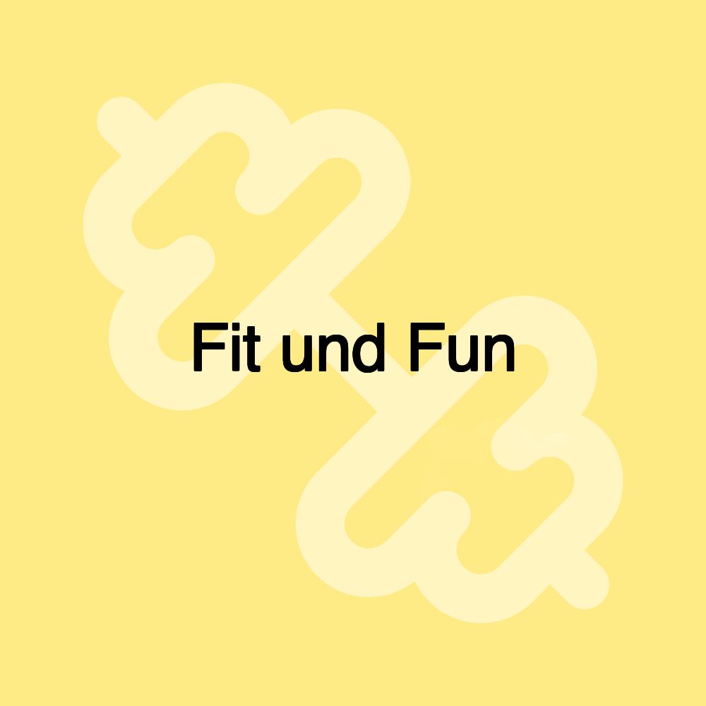 Fit und Fun