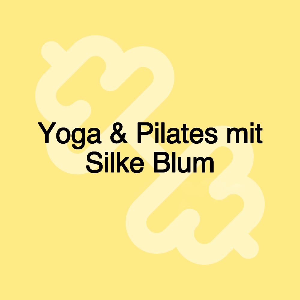 Yoga & Pilates mit Silke Blum