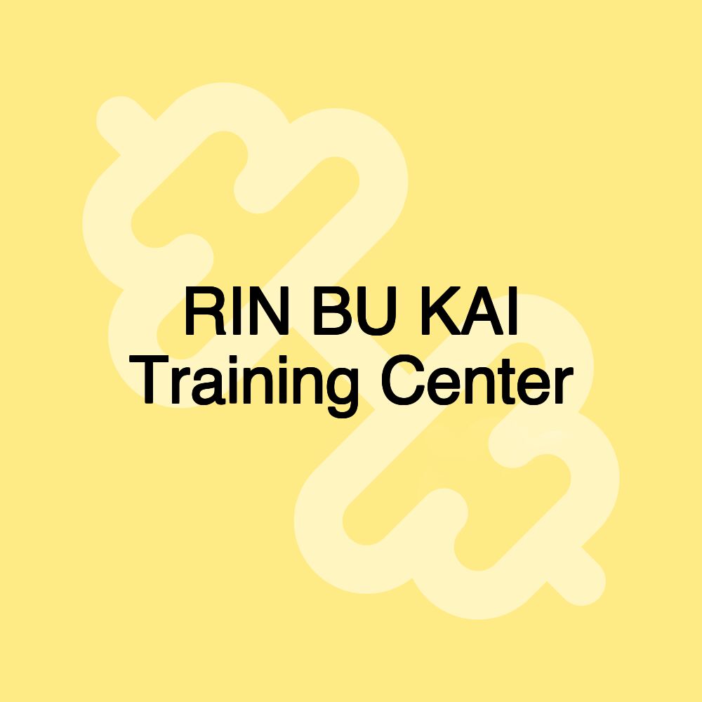 RIN BU KAI Training Center