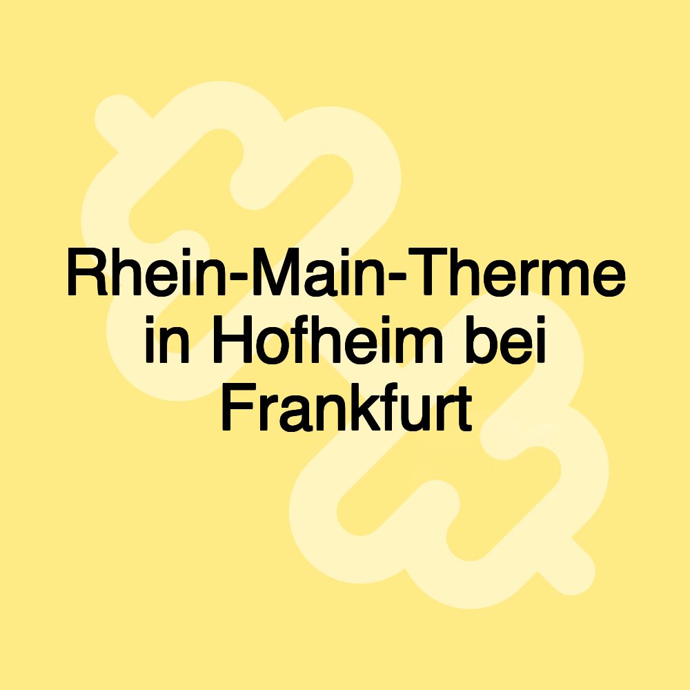 Rhein-Main-Therme in Hofheim bei Frankfurt