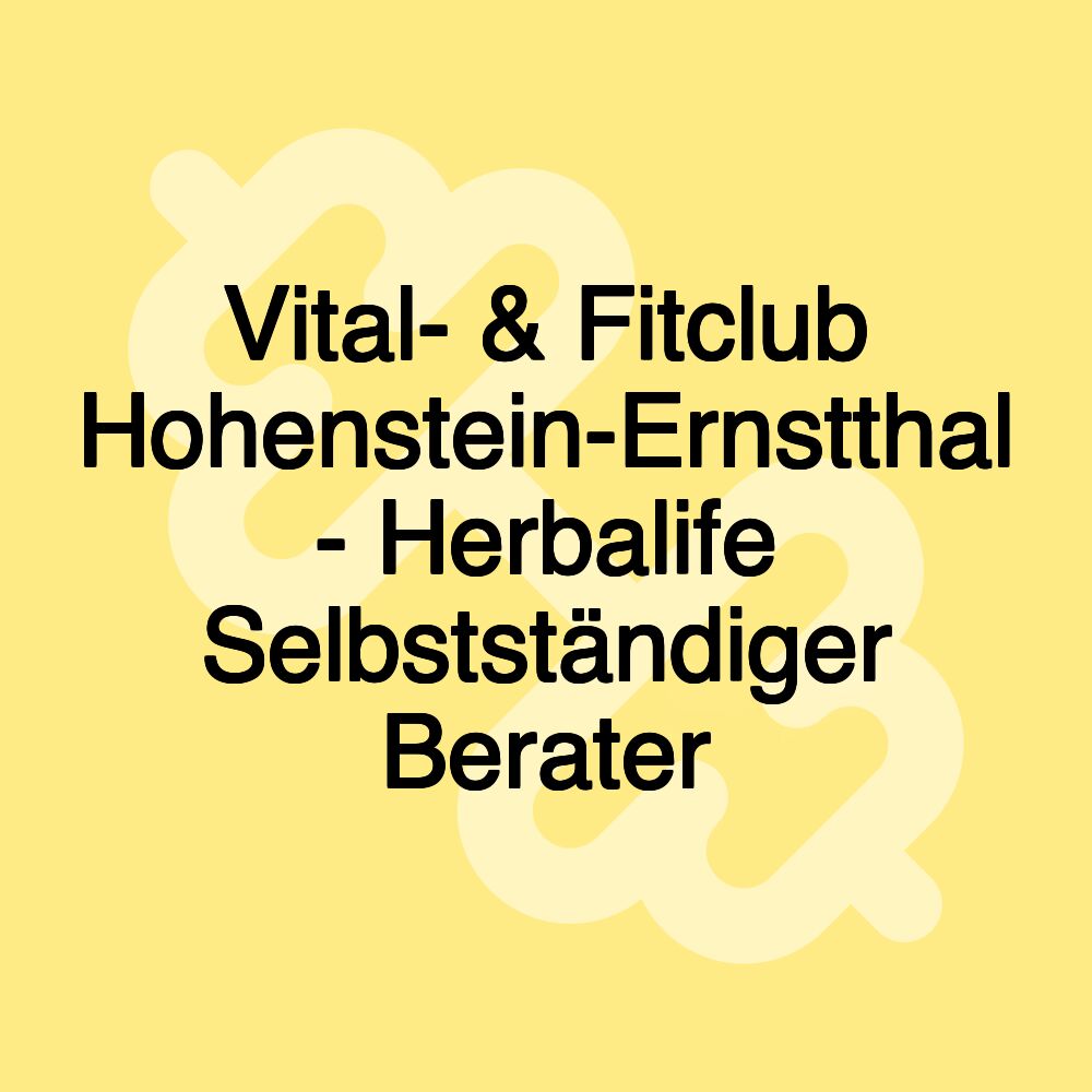 Vital- & Fitclub Hohenstein-Ernstthal - Herbalife Selbstständiger Berater