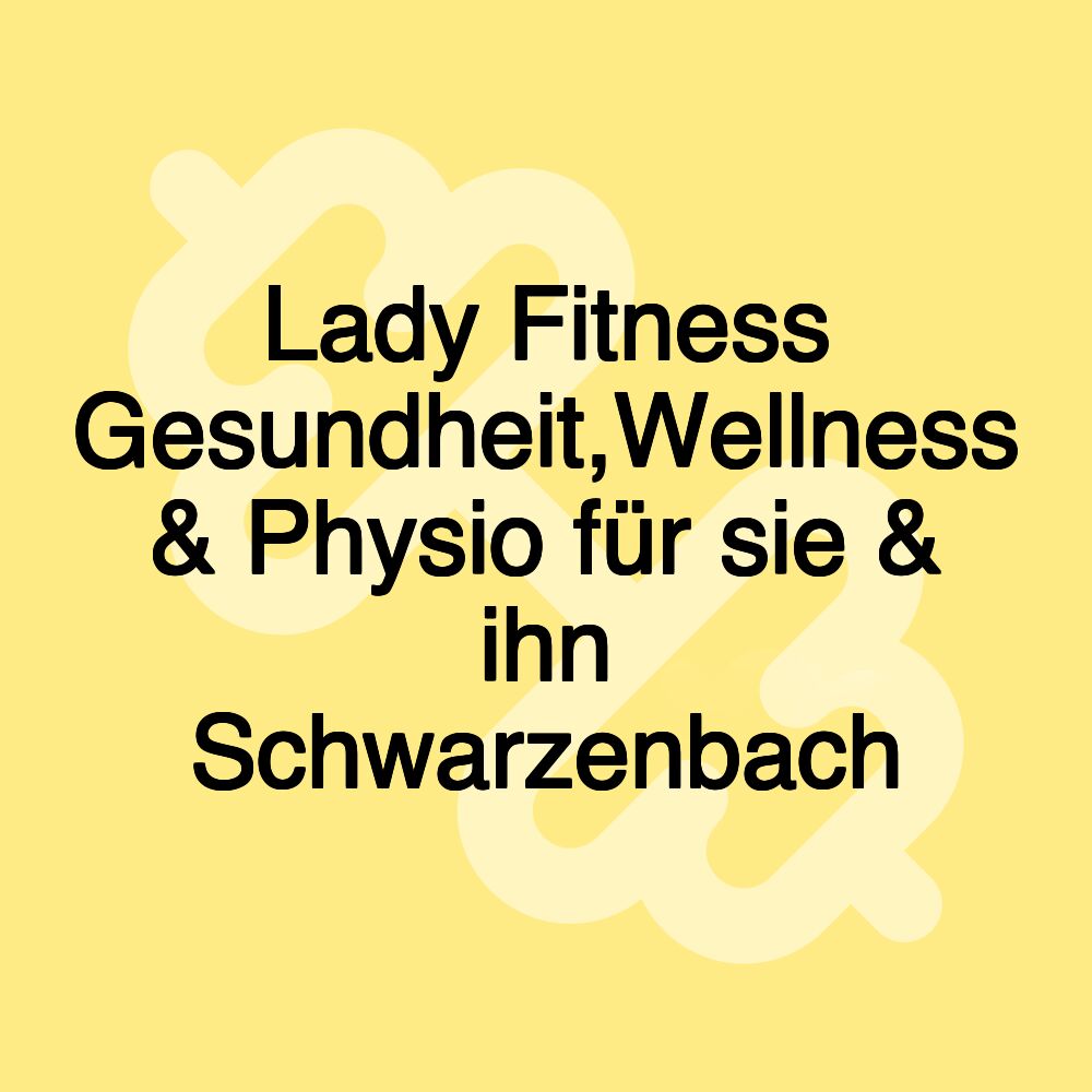 Lady Fitness Gesundheit,Wellness & Physio für sie & ihn Schwarzenbach