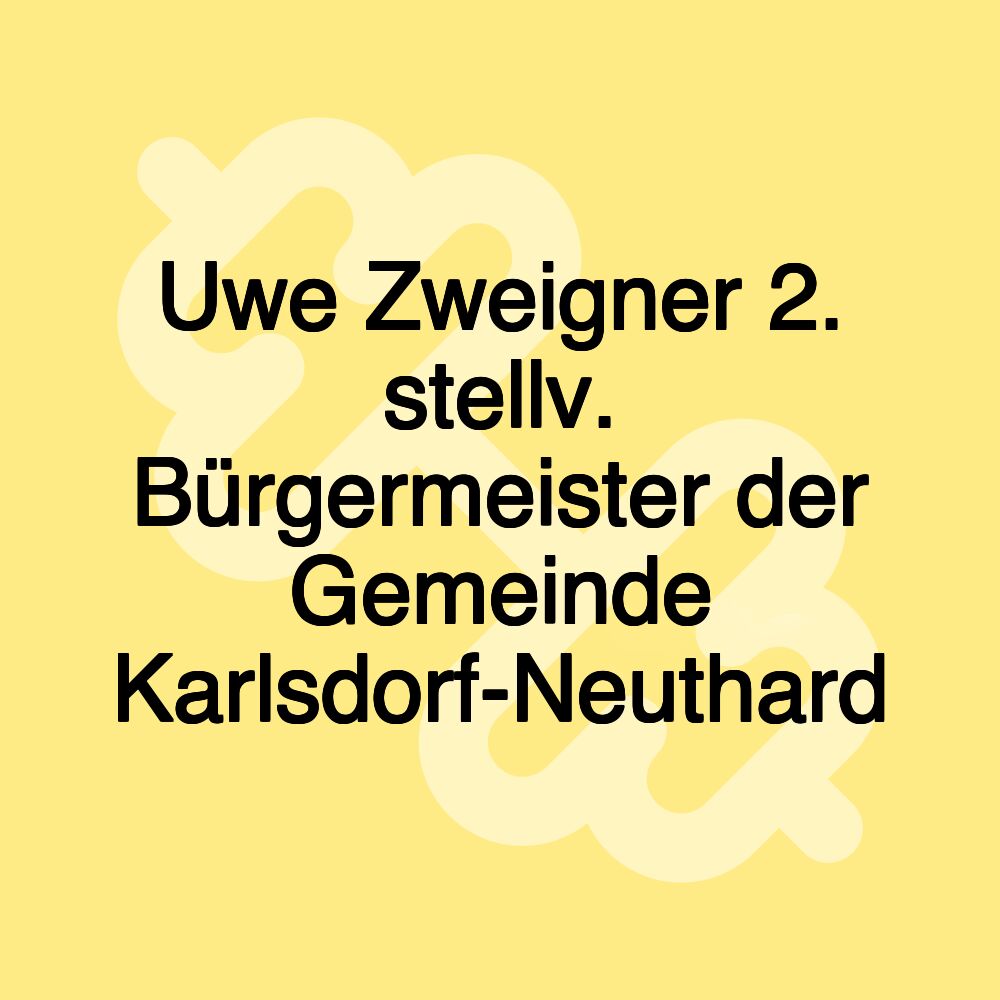 Uwe Zweigner 2. stellv. Bürgermeister der Gemeinde Karlsdorf-Neuthard