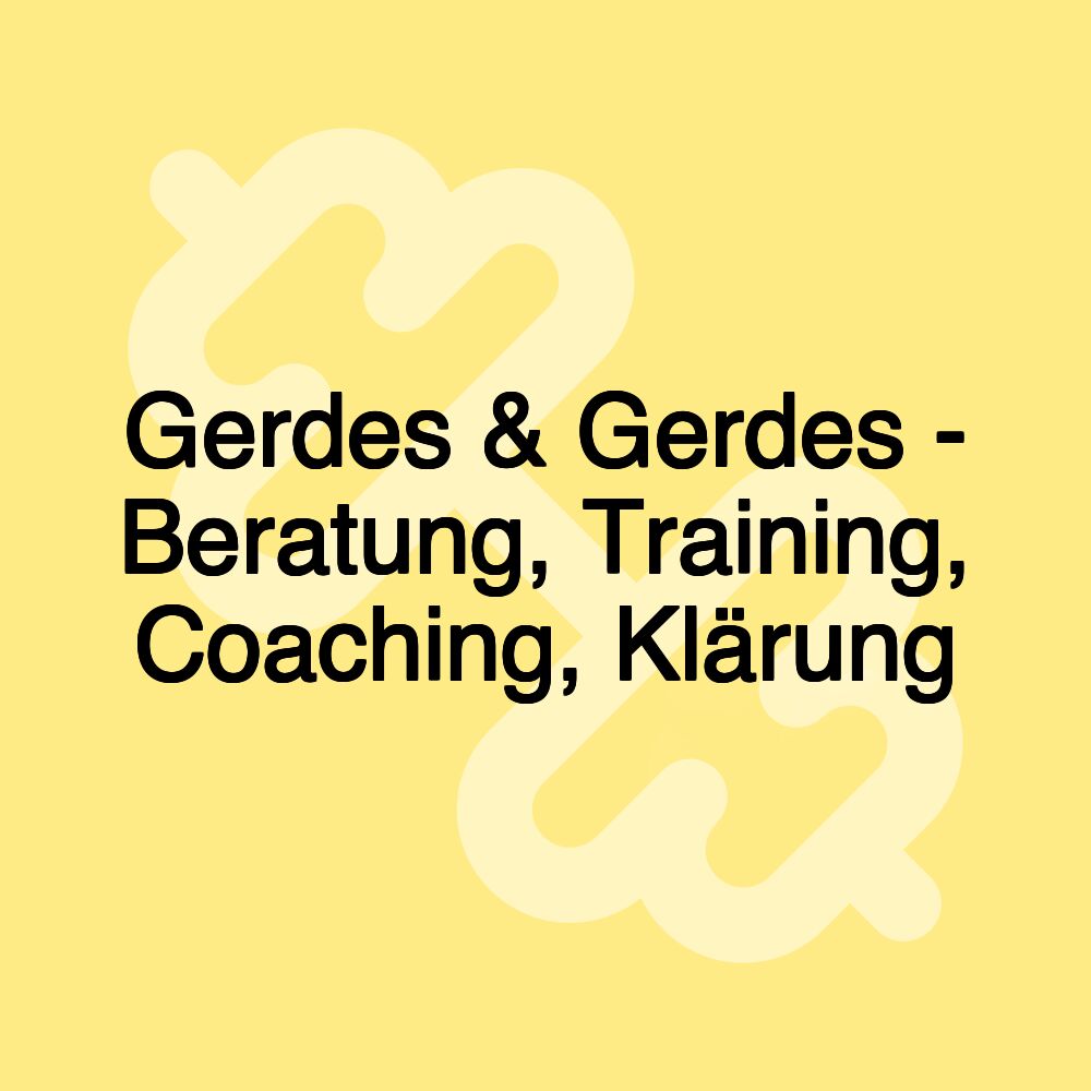 Gerdes & Gerdes - Beratung, Training, Coaching, Klärung