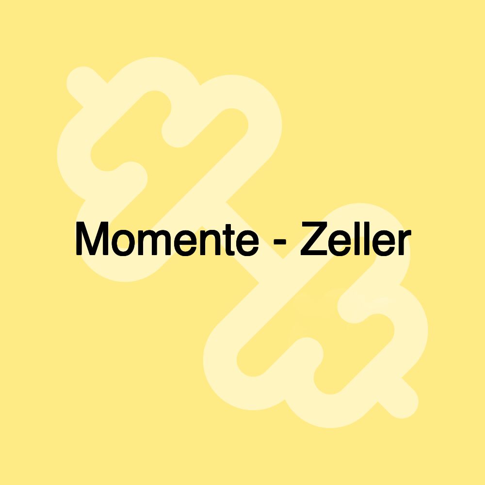 Momente - Zeller