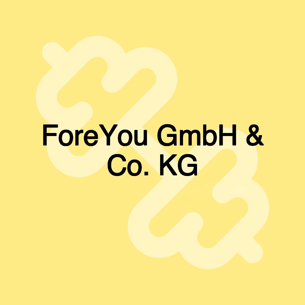 ForeYou GmbH & Co. KG