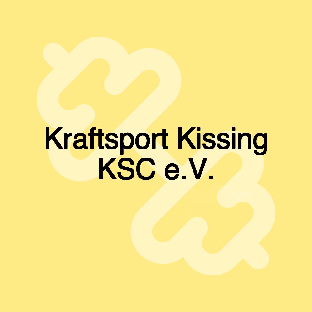 Kraftsport Kissing KSC e.V.