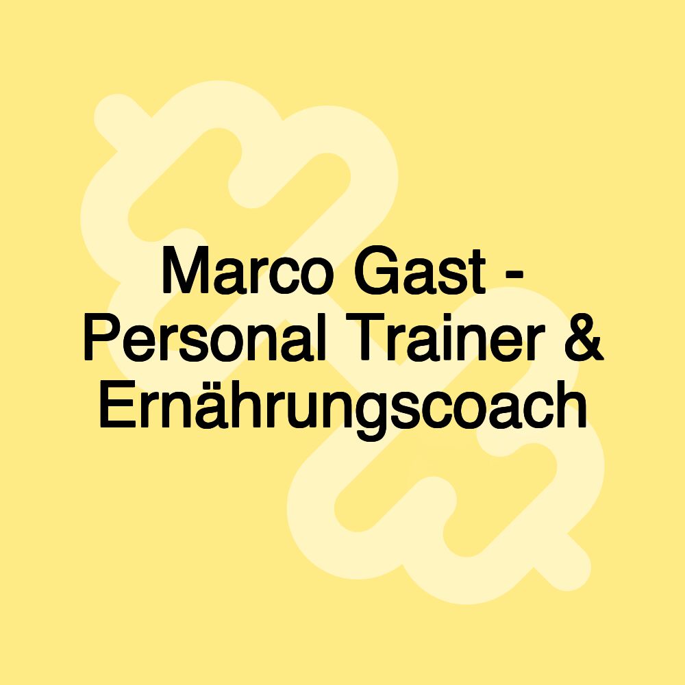 Marco Gast - Personal Trainer & Ernährungscoach