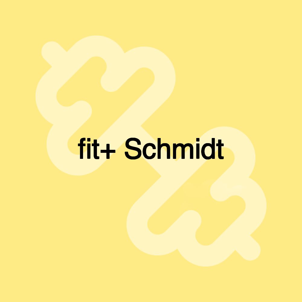 fit+ Schmidt