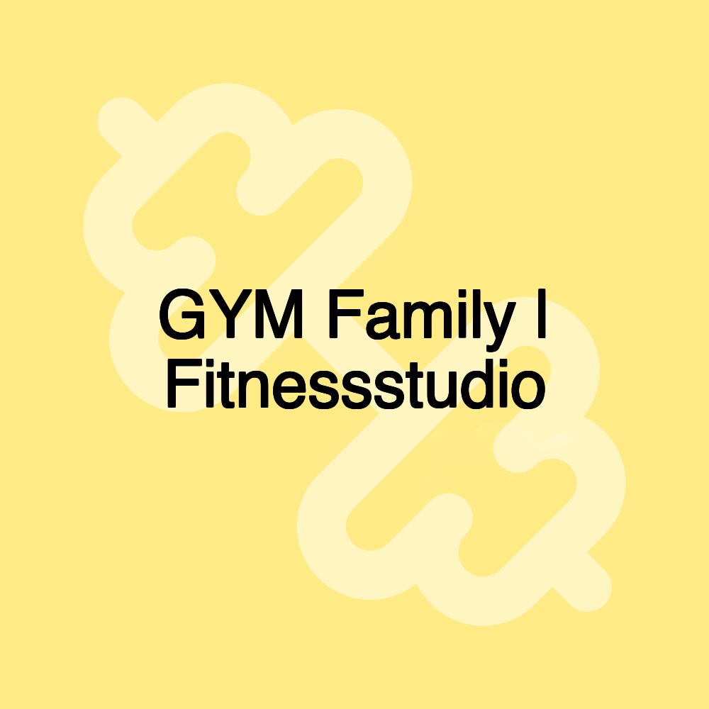 GYM Family | Fitnessstudio