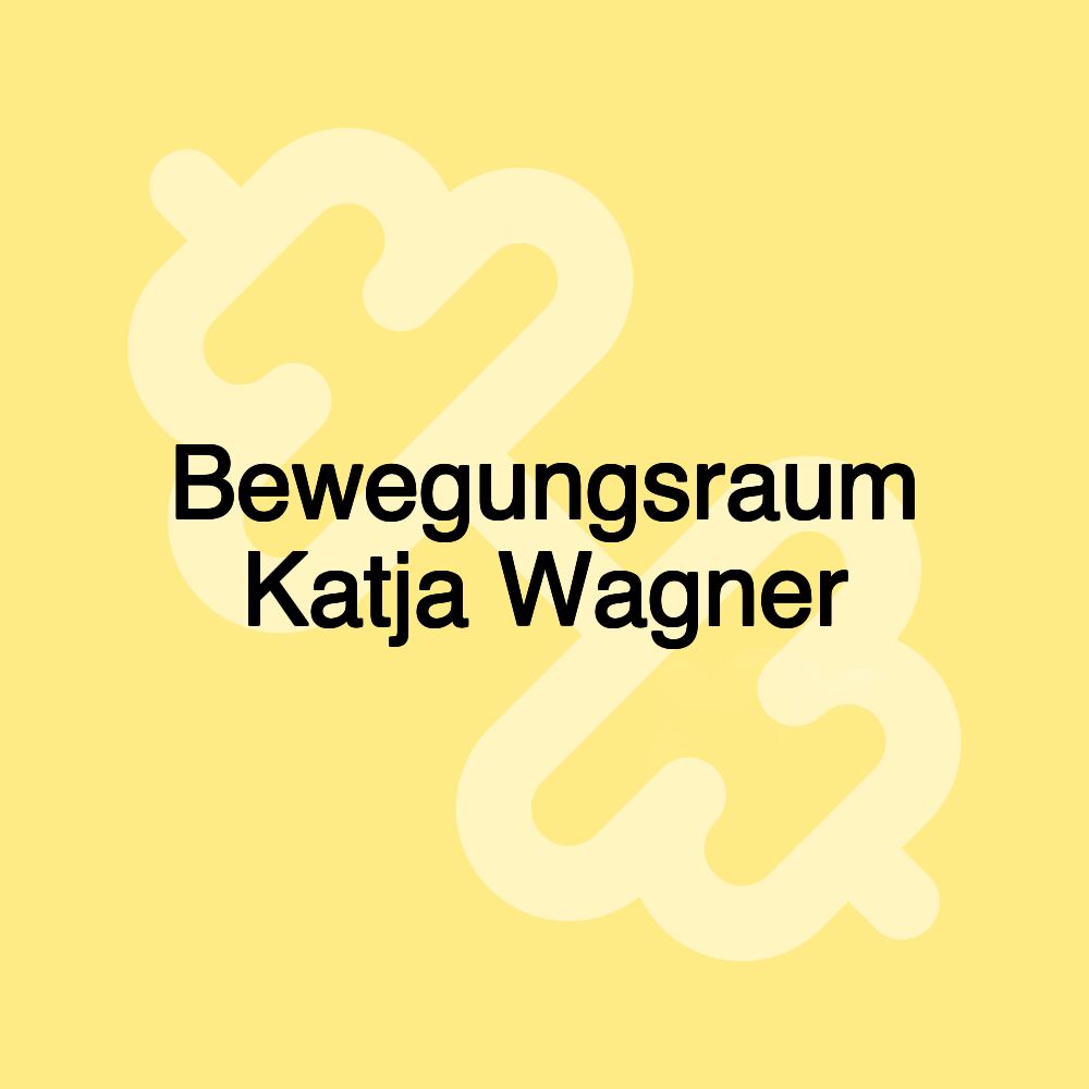 Bewegungsraum Katja Wagner