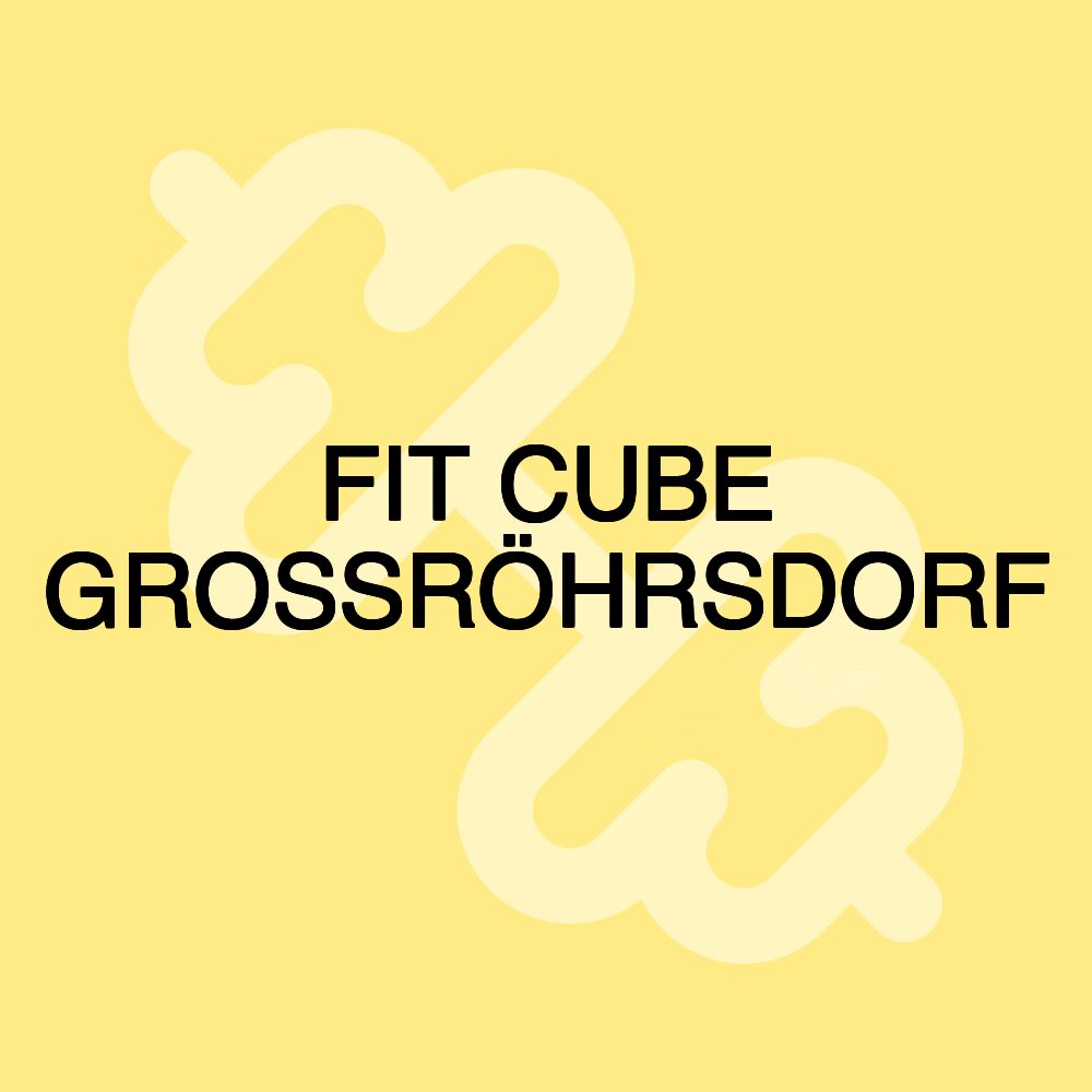 FIT CUBE GROSSRÖHRSDORF