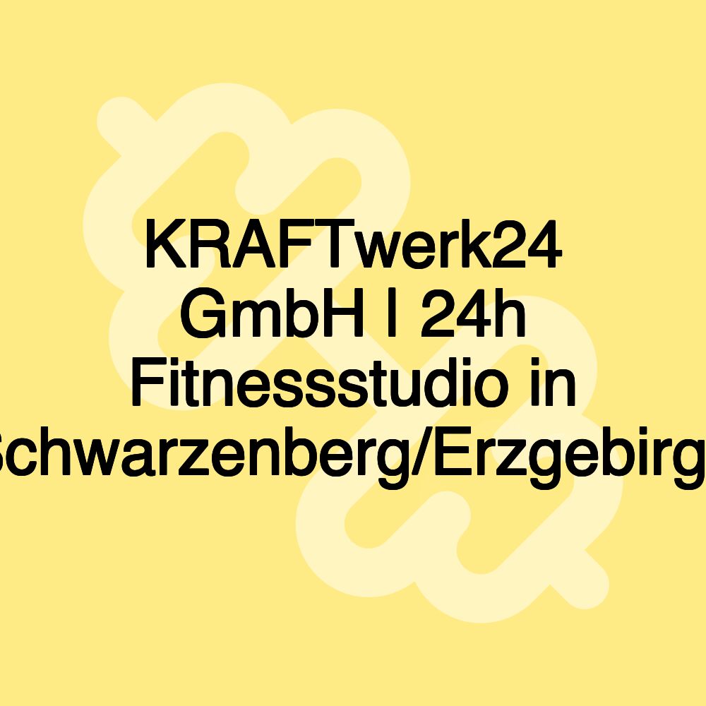 KRAFTwerk24 GmbH | 24h Fitnessstudio in Schwarzenberg/Erzgebirge