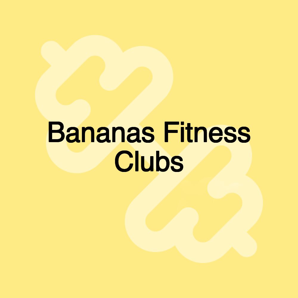 Bananas Fitness Clubs