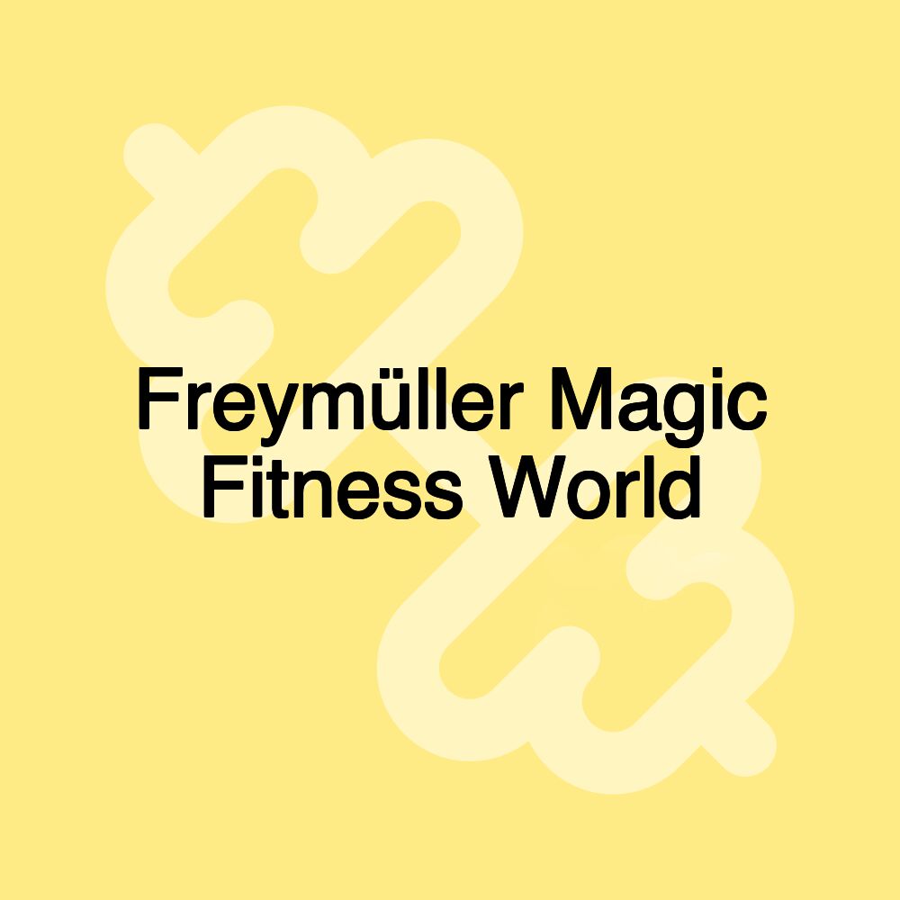 Freymüller Magic Fitness World