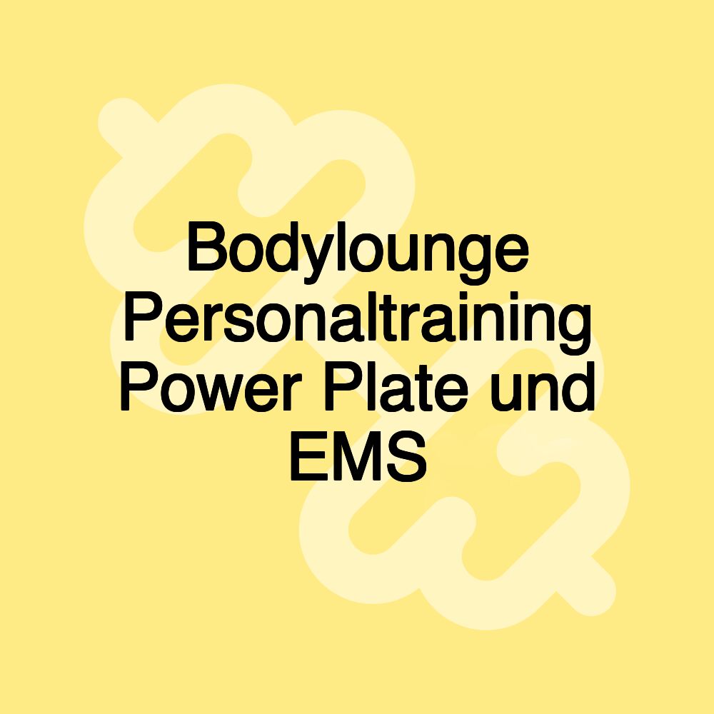 Bodylounge Personaltraining Power Plate und EMS