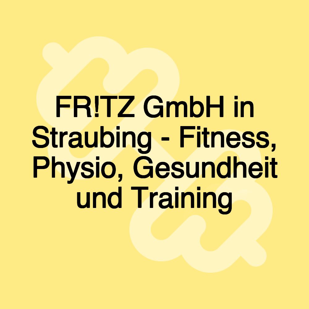 FR!TZ GmbH in Straubing - Fitness, Physio, Gesundheit und Training