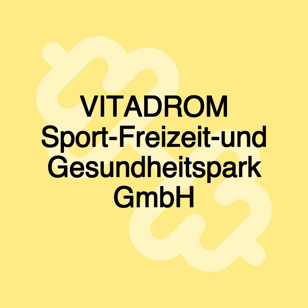 VITADROM Sport-Freizeit-und Gesundheitspark GmbH