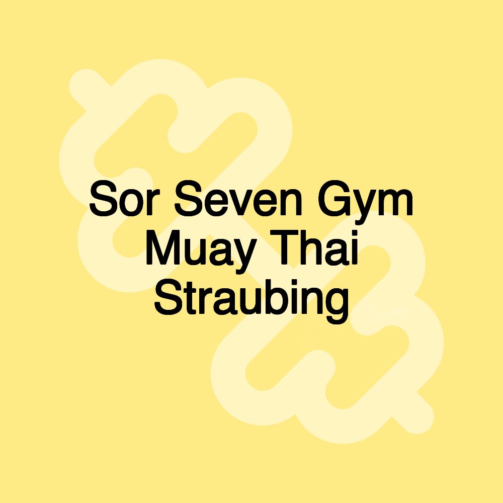 Sor Seven Gym Muay Thai Straubing