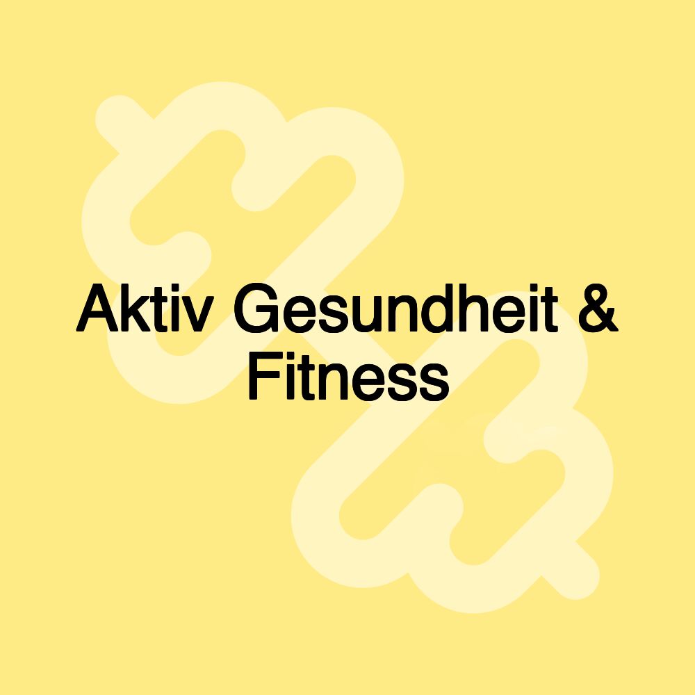 Aktiv Gesundheit & Fitness