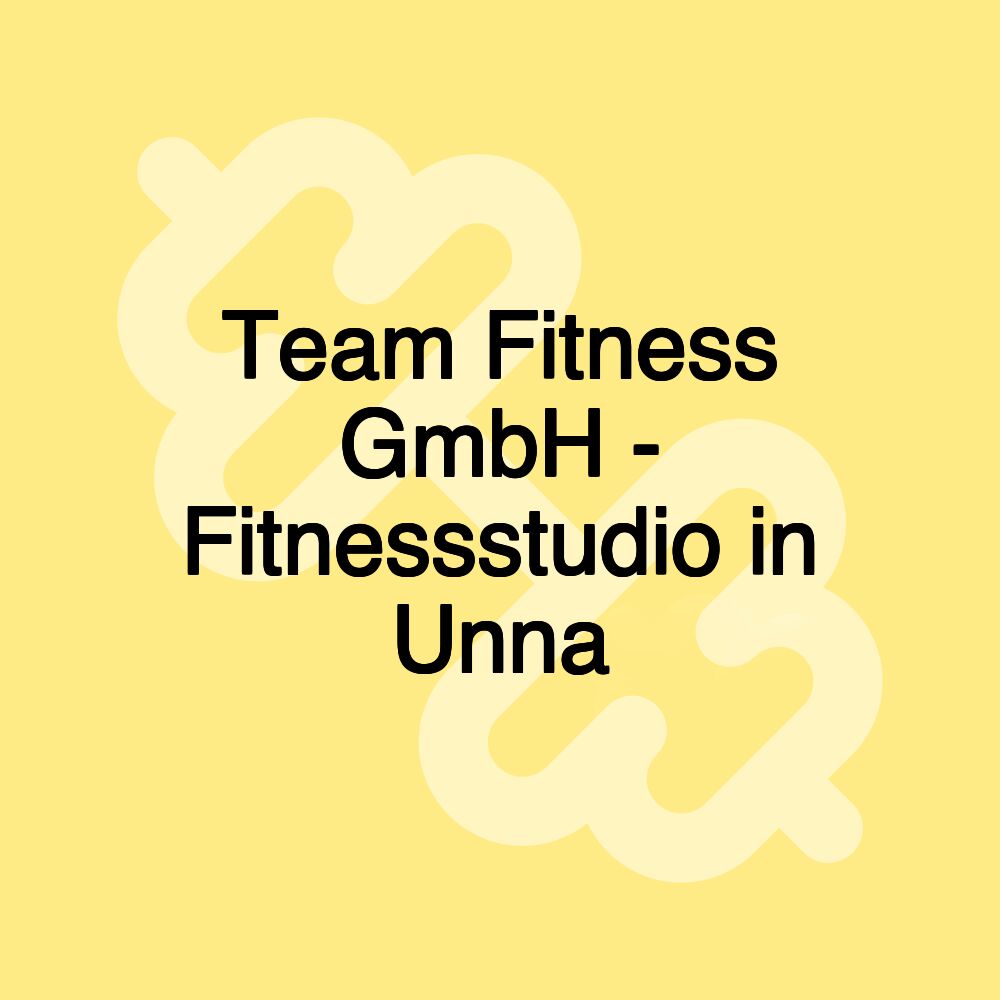 Team Fitness GmbH - Fitnessstudio in Unna