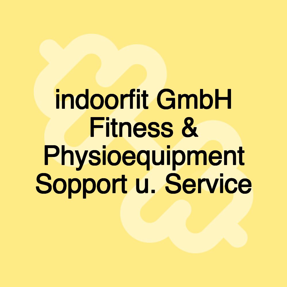 indoorfit GmbH Fitness & Physioequipment Sopport u. Service