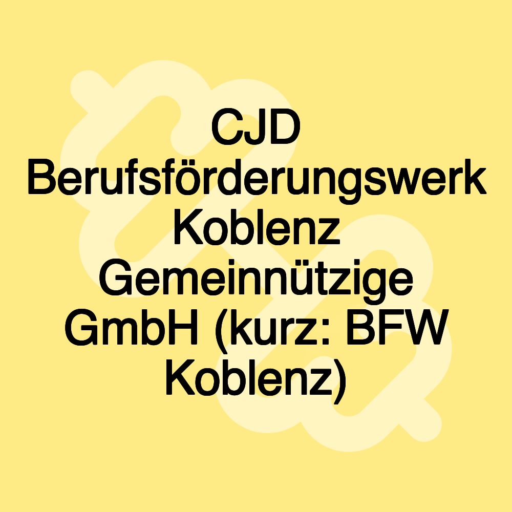 CJD Berufsförderungswerk Koblenz Gemeinnützige GmbH (kurz: BFW Koblenz)