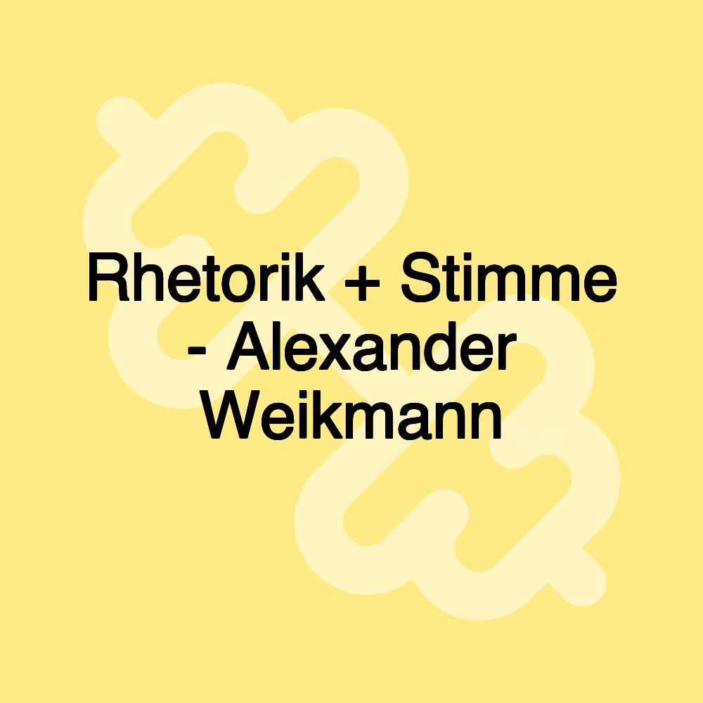 Rhetorik + Stimme - Alexander Weikmann